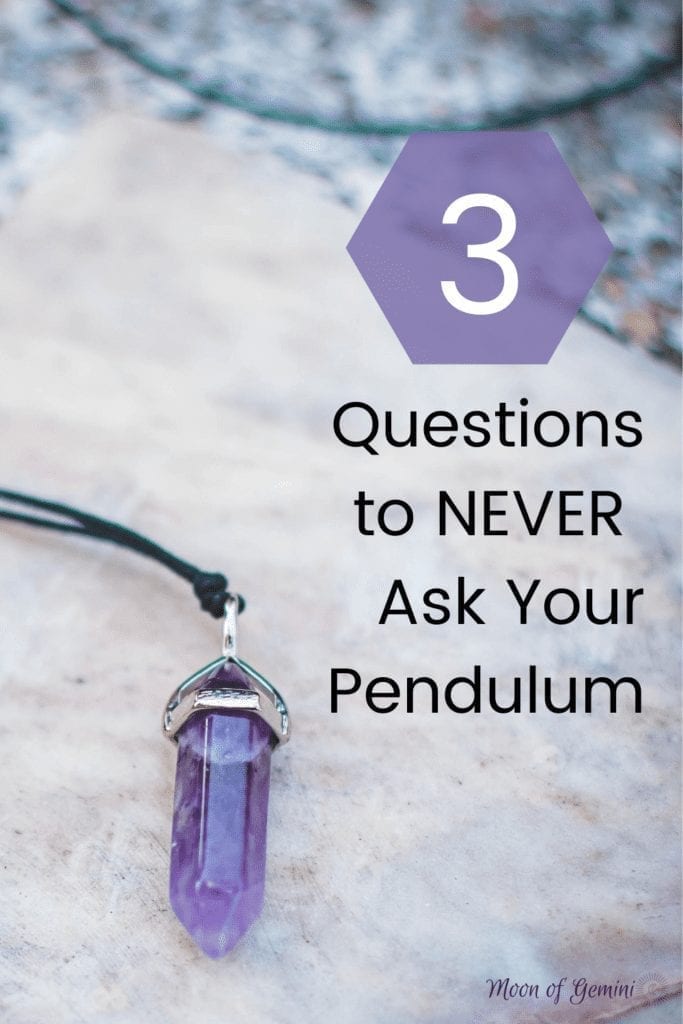 There are so many questions you CAN ask your pendulum. But have you ever thought about the questions to never ask your pendulum?