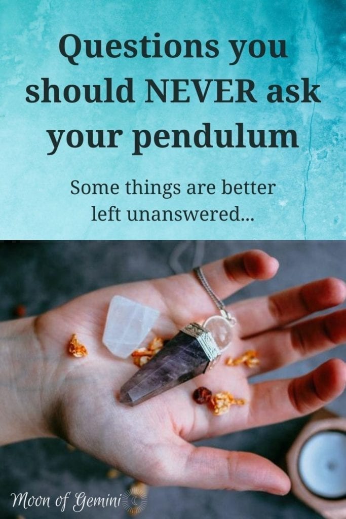 Topics you SHOULD NOT ask your pendulum about. (With some exceptions to the rules)