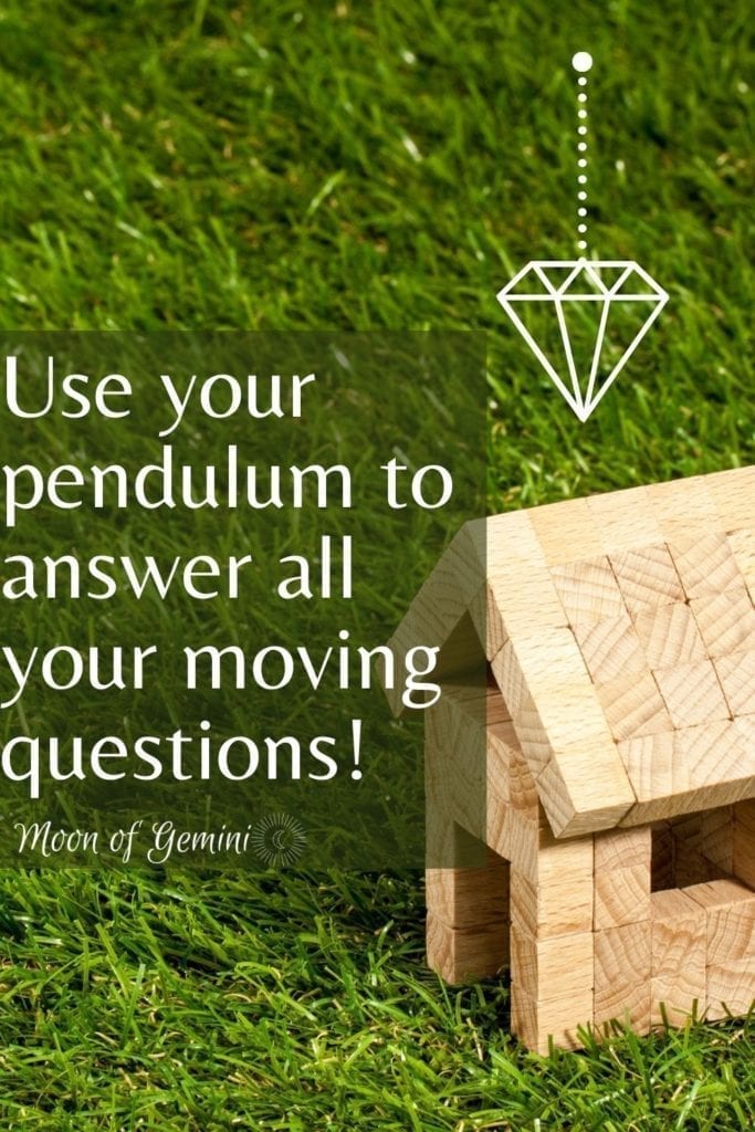 Thinking about moving to a new place, but not sure what to do? Have your pendulum help! Use these questions with your pendulum for all of the answers.