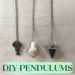 how to make a pendulum: image of hanging homemade pendulums