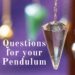 "questions for your pendulum" with a pendulum image